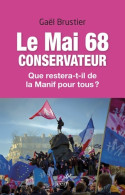 Le Mai 68 Conservateur - Que Restera-t-il De La Manif Pour Tous ? (2014) De Gaël Brustier - Politica