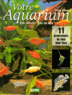Votre Aquarium : Eau Douce Eau De Mer (1999) De Gireg Allain - Altri & Non Classificati
