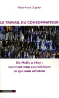 TRAVAIL DU CONSOMMATEUR (2008) De Marie-Anne Dujarier - Scienza