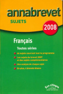 Français Brevet Toutes Séries 2008 (2007) De Collectif - 12-18 Jahre