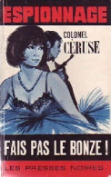 Fais Pas Le Bonze (1968) De Colonel Céruse - Oud (voor 1960)