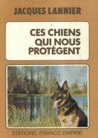 Ces Chiens Qui Nous Protègent (1975) De Jacques Lannier - Animales