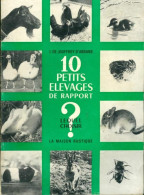 10 Petits élevages De Rapport. Lequel Choisir ? (1969) De Isabelle De Jouffroy D'Abbans - Animaux