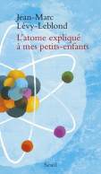 L'atome Expliqué à Mes Petits-enfants (2016) De Jean-Marc Lévy-Leblond - Wissenschaft