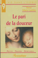 Le Pari De La Douceur (2002) De Soeur Marie-Laetitia - Religione