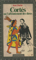 Cortès Ou L'affrontement Des Dieux (1978) De Jean Duché - Geschiedenis