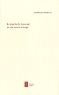 Les Mots De La Messe : La Vraie Beauté De La Liturgie (2010) De Michel Dangoisse - Godsdienst