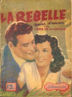 La Rebelle (1947) De Louis De La Hattais - Romantici