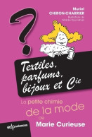 Textiles Parfums Bijoux Et Cie : LA PETITE CHIMIE DE LA MODE DE MARIE CURIEUSE (2014) De - Salud