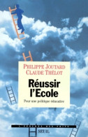 Réussir L'école. Pour Une Politique éducative (1999) De Philippe Joutard - Non Classificati