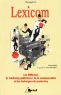 Lexicom. Les 3500 Mots Du Merketing Publicitaire De La Communication Et Des Techniques De - Economie