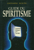 Guide Du Spiritisme : Comment Dialoguer Avec L'au-delà (1992) De Giovanni Sciuto - Geheimleer