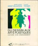 Du Dessin Aux Arts Plastiques - Histoire D'un Enseignement (1994) De Claude Genet-Delacroix - 12-18 Anni