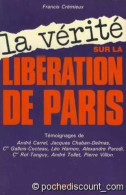 La Vérité Sur La Libération De Paris (1971) De Francis Crémieux - Guerre 1939-45