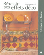 Réussir Ses Effets Déco (2004) De Catherine Levard - Décoration Intérieure