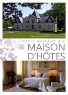 Créer Et Aménager Une Maison D'hôtes (2008) De Frédérique Valentin - Décoration Intérieure