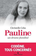 Pauline. Un Drame Familial. Codéine Tous Concernés (2019) De Christelle Cebo - Santé