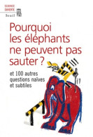 Pourquoi Les éléphants Ne Peuvent Pas Sauter ? : Et 100 Autres Questions Naïves Et Subtiles (2011) De N - Scienza