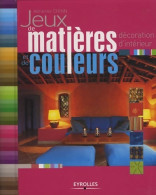 Jeux De Matières Et De Couleurs : Décoration D'intérieur (2008) De Adrienne Chinn - Décoration Intérieure