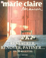 Restaurer, Rénover, Patiner En 30 Recettes (2006) De Collectif - Innendekoration