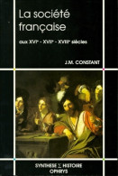 La Société Française Aux XVIe, XVIIe Et XVIIIe Siècles (2002) De Jean-Marie Constant - Geschiedenis