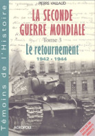 La Seconde Guerre Mondiale Tome III : Le Retournement (2002) De Pierre Vallaud - War 1939-45