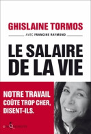 Le Salaire De La Vie. Notre Travail Coûte Trop Cher Disent-ils (2014) De Francine Raymond - Economía