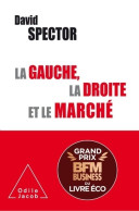 La Gauche La Droite Et Le Marché (2017) De David Spector - Economia