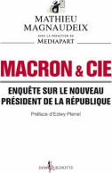 Macron & Cie. Enquête Sur Le Nouveau Président De La République (2017) De Mathieu Magnaudeix - Politica