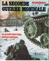 La Seconde Guerre Mondiale En Couleurs (1990) De Larousse - Guerre 1939-45