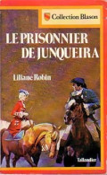 Le Prisonnier De Junqueira (1980) De Liliane Robin - Románticas