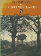 Ecomusee De La Grande Lande. Guide Du Visiteur (1986) De Collectif - Tourismus