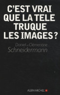 C'est Vrai Que La Télé Truque Les Images ? (2008) De Daniel Schneidermann - Cinema/Televisione