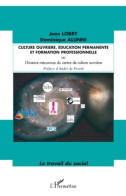 Culture Ouvrière éducation Permanente Et Formation Professionnelle : Ou L'histoire Méconnue Du Centre De  - Wissenschaft