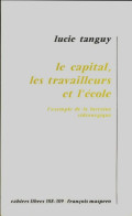 Le Capital : Les Travailleurs Et L'école (1976) De Lucie Tanguy - Non Classés