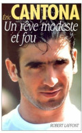 Un Rêve Modeste Et Fou (1993) De Éric Cantona - Deportes