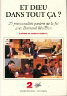 Et Dieu Dans Tout ça ? Vingt-cinq Personnalités Parlent De La Foi Avec Bertrand Révillion (1996) De Bertr - Religión