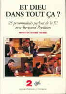 Et Dieu Dans Tout ça ? Vingt-cinq Personnalités Parlent De La Foi Avec Bertrand Révillion (1996) De Bertr - Religione