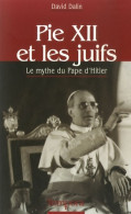 Pie Xii Et Les Juifs : Le Mythe Du Pape D'hitler (2007) De David G. Dalin - Religion