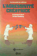 L'agressivité Créatrice (1981) De George R. Bach - Psychologie & Philosophie