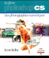 Le Livre Photoshop CS Des Photographes Numériques (2004) De Scott Kelby - Informatik