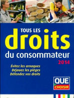 Tous Les Droits Du Consommateur : Evitez Les Arnaques Déjouez Les Pièges Défendez Vos Droits (2013) De Qu - Economía