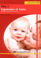 Pôle 1 Ergonomie Et Soins Bac Pro Assp Préparation à La Certification Intermédiaire (2012) De Guillaume Roch - 12-18 Anni