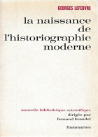 La Naissance De L'historiographie Moderne. (1971) De Georges Lefebvre - Scienza