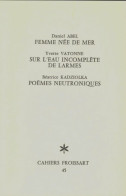 Femme Née En Mer / Sur L'eau Incomplète De Larmes / Poèmes Neutroniques (1979) De Collectif - Altri & Non Classificati