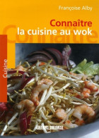 Connaître La Cuisine Au Wok (2006) De Françoise Alby - Gastronomía