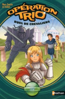 Opération Trio Tome III : Duel De Chevaliers (2011) De Marc Cantin - Autres & Non Classés