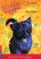 Les Chatons Magiques Tome VI : Au Cirque (2008) De Sue Bentley - Autres & Non Classés