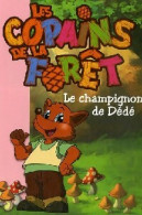 Les Copains De La Forêt Tome II : Le Champignon De Dédé (2007) De Collectif - Autres & Non Classés