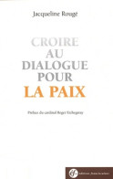 Croire Au Dialogue Pour La Paix (2011) De Jacqueline Rougé - Religión